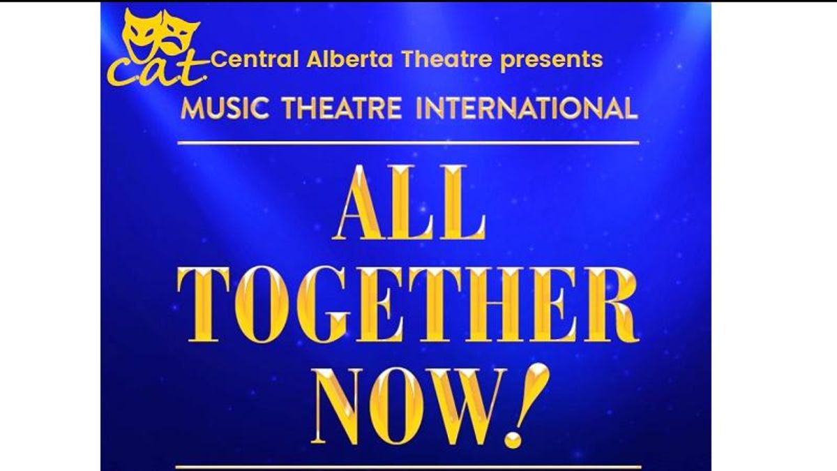 Central Alberta Theatre presents: All Together Now!